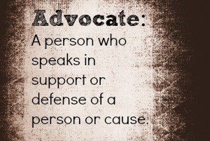advocate: standing up for those who can't say it themselves (yet)