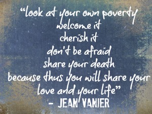 jean vanier quote look at your own poverty