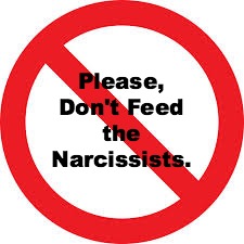 don't feed the narcissists