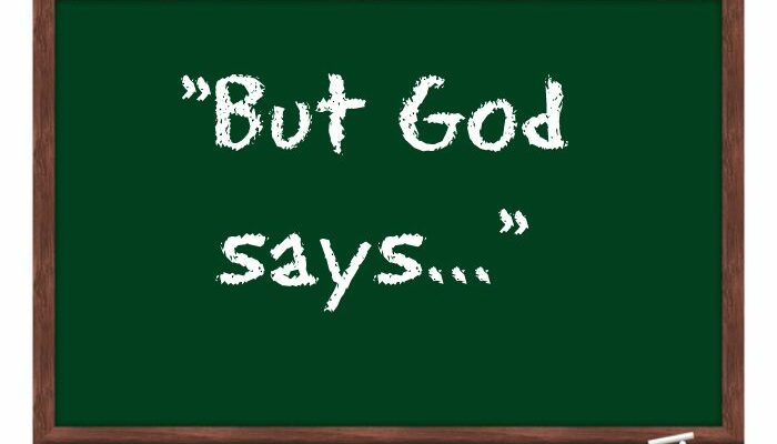 "but God says…"