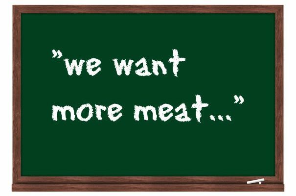 "we want more meat…"