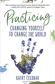 Practicing | Changing Yourself to Change the World